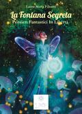 La fontana segreta. Pensieri fantastici in libertà