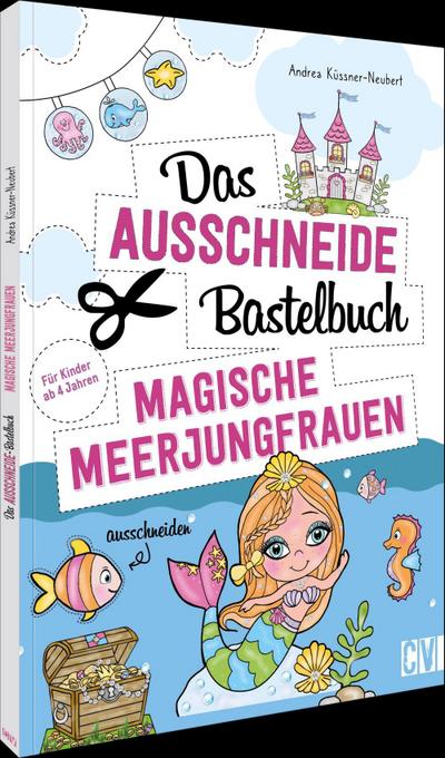 Das Ausschneide-Bastelbuch - Magische Meerjungfrauen