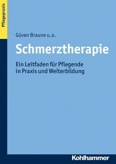 Schmerztherapie: Ein Leitfaden für Pflegende in Praxis und Weiterbildung. Themenbereich Pflegepraxis (Naturheilkunde -)