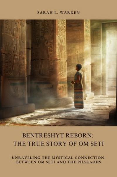 Bentreshyt Reborn:  The True Story of  Om Seti