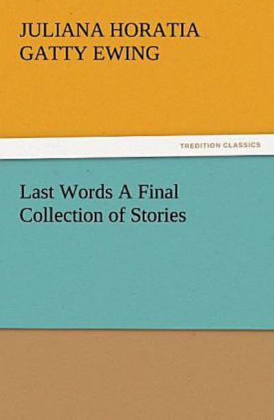 Last Words A Final Collection of Stories