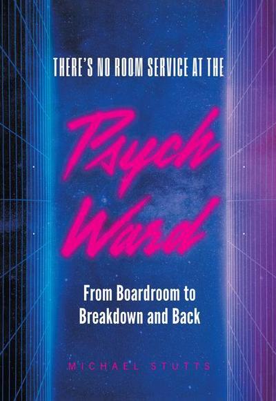There’s No Room Service at the Psych Ward