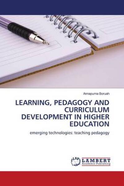 LEARNING, PEDAGOGY AND CURRICULUM DEVELOPMENT IN HIGHER EDUCATION
