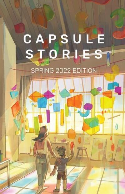 Capsule Stories Spring 2022 Edition