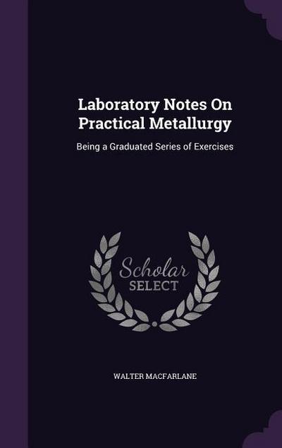 Laboratory Notes On Practical Metallurgy