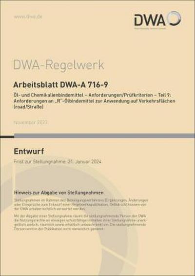 Arbeitsblatt DWA-A 716-9 Öl- und Chemikalienbindemittel - Anforderungen/Prüfkriterien - Teil 9: Anforderungen an "R"-Ölbindemittel zur Anwendung auf Verkehrsflächen (road/Straße) (Entwurf)