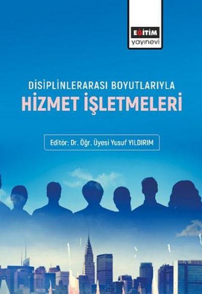 Disiplinlerarasi Boyutlariyla Hizmet Isletmeleri