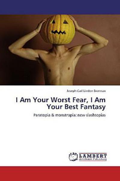I Am Your Worst Fear, I Am Your Best Fantasy
