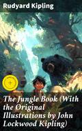 The Jungle Book (With the Original Illustrations by John Lockwood Kipling)