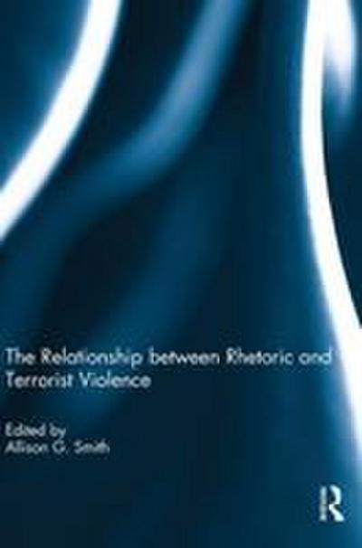 The Relationship between Rhetoric and Terrorist Violence