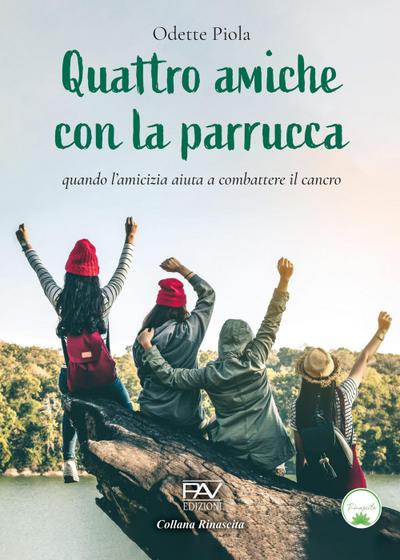 Quattro amiche con la parrucca. Quando l’amicizia aiuta a combattere il cancro