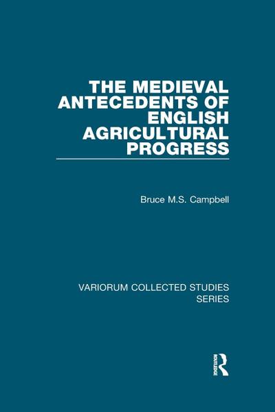 The Medieval Antecedents of English Agricultural Progress