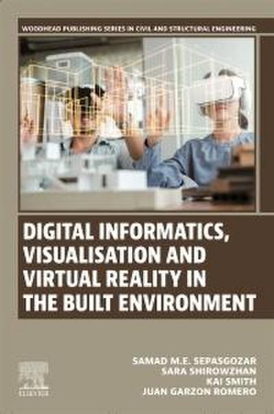 Digital Informatics, Visualisation and Virtual Reality in the Built Environment