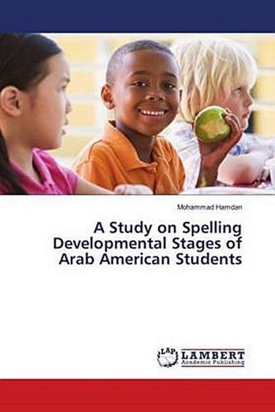 A Study on Spelling Developmental Stages of Arab American Students