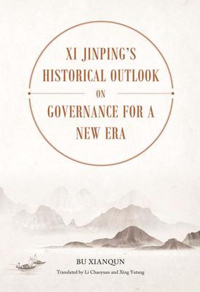 XI Jinping’s Historical Outlook on Governance for a New Era
