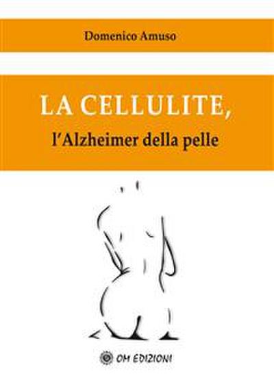 La cellulite, l’Alzheimer della pelle