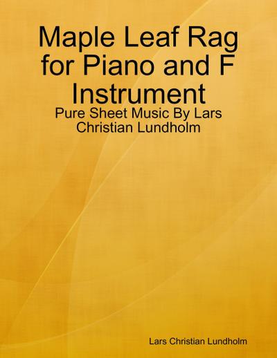 Maple Leaf Rag for Piano and F Instrument - Pure Sheet Music By Lars Christian Lundholm