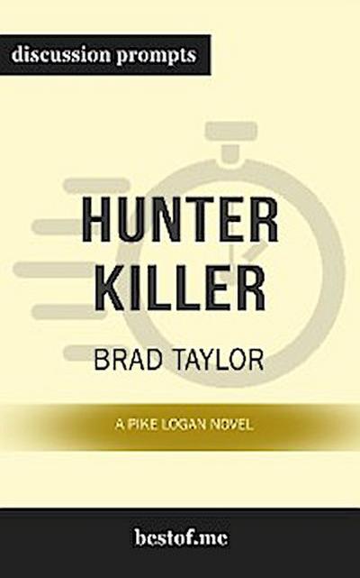 Summary: “Hunter Killer: A Pike Logan Novel" by Brad Taylor - Discussion Prompts