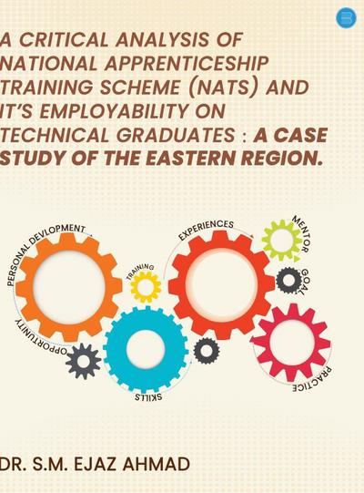 A Critical Analysis of National Apprenticeship Training Scheme (NATS) and It’s Employability on Technical Graduates
