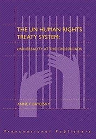 The Un Human Rights Treaty System: Universality at the Crossroads