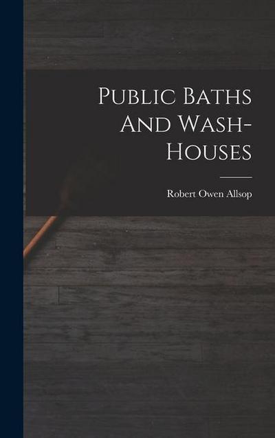Public Baths And Wash-houses