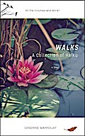 Walks: A Collection of Haiku (All the Volumes and More!)