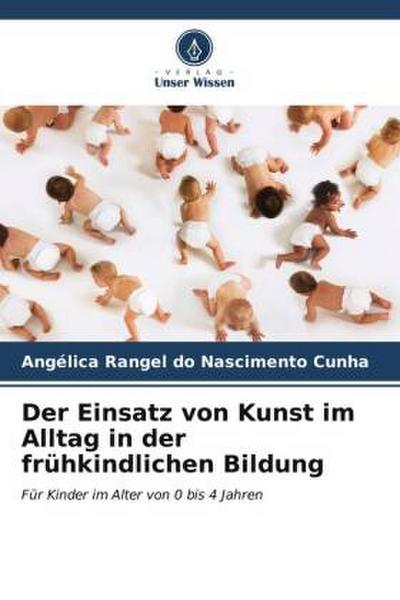 Der Einsatz von Kunst im Alltag in der frühkindlichen Bildung