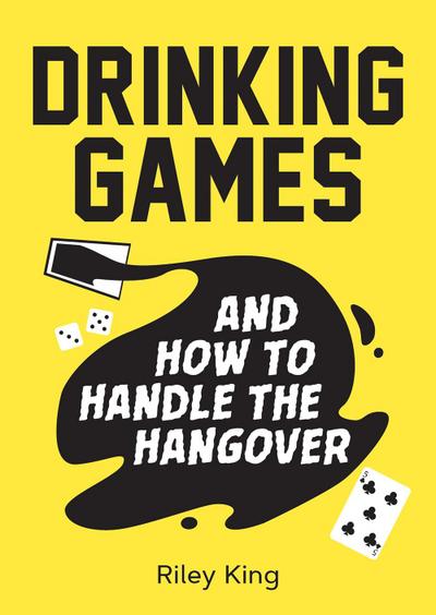 King, R: Drinking Games and How to Handle the Hangover
