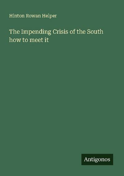 The Impending Crisis of the South how to meet it