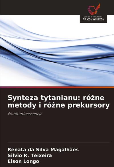 Synteza tytanianu: ró¿ne metody i ró¿ne prekursory