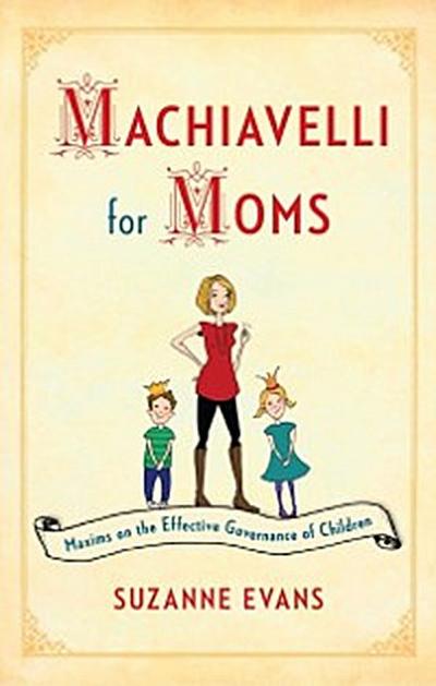 Machiavelli for Moms