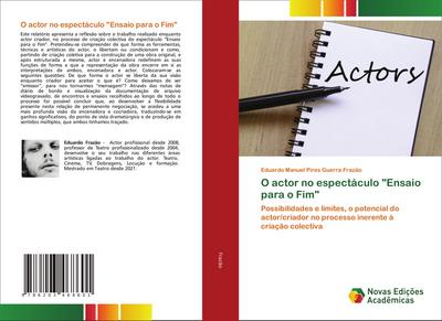 O actor no espectáculo "Ensaio para o Fim"