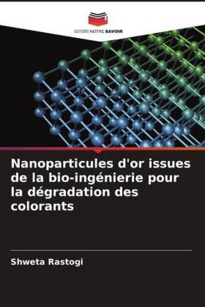Nanoparticules d’or issues de la bio-ingénierie pour la dégradation des colorants