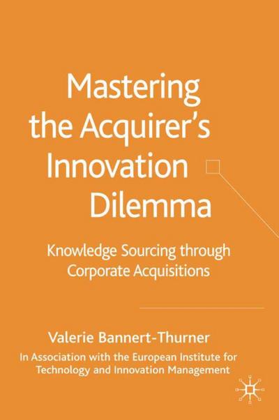 Mastering the Acquirer’s Innovation Dilemma