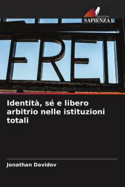 Identità, sé e libero arbitrio nelle istituzioni totali