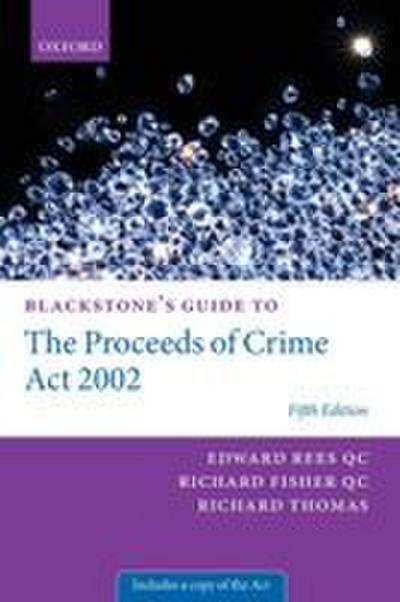 Blackstone’s Guide to the Proceeds of Crime ACT 2002