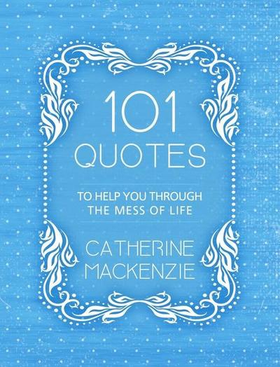 101 Quotes to Help You Through the Mess of Life
