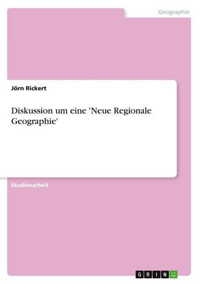 Diskussion um eine ’Neue Regionale Geographie’
