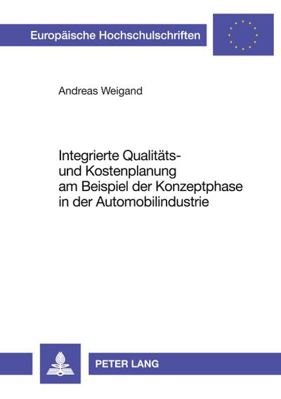Integrierte Qualitäts- und Kostenplanung am Beispiel der Konzeptphase in der Automobilindustrie