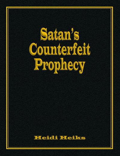 Satan’s Counterfeit Prophecy