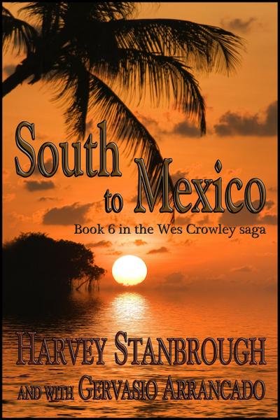 South to Mexico (The Wes Crowley Series, #16)