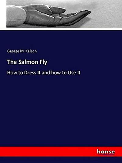 The Salmon Fly - George M. Kelson