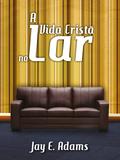 A vida cristã no lar