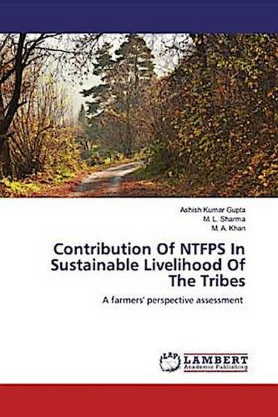 Contribution Of NTFPS In Sustainable Livelihood Of The Tribes