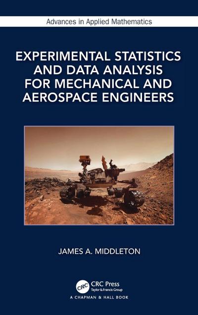 Experimental Statistics and Data Analysis for Mechanical and Aerospace Engineers