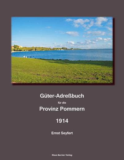 Seyfert, E: Güter-Adreßbuch für die Provinz Pommern, 1914