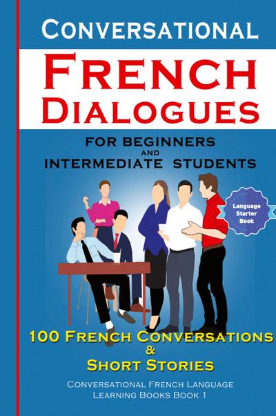 Conversational French Dialogues For Beginners and Intermediate Students