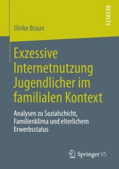 Exzessive Internetnutzung Jugendlicher im familialen Kontext