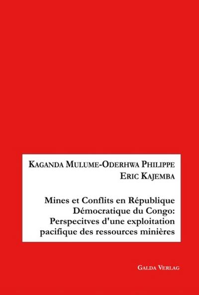 Mines et Conflits en République démocratique du Congo: Perspectives d’une exploitation pacifique des ressources minières