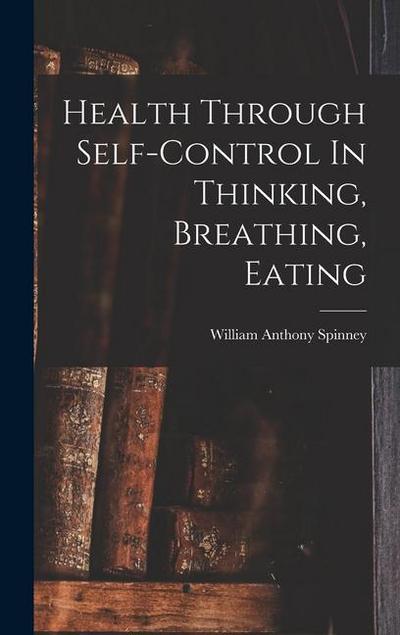 Health Through Self-control In Thinking, Breathing, Eating